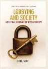 J Scott, John C Scott, John C. Scott - Lobbying and Society - A Political Sociology of Interest Groups