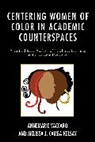 Melissa J. Camba-Kelsay, Annemarie Vaccaro, Annemarie Camba-Kelsay Vaccaro - Centering Women of Color in Academic Counterspaces