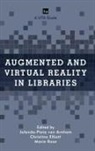 Christine Elliott, Jolanda-Pieta Elliott Van Arnhem, Jolanda-Pieta van Arnhem, Christine Elliott, Marie Rose, Jolanda-Pieta van Arnhem... - Augmented and Virtual Reality in Libraries