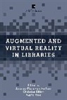Christine Elliott, Christine (EDT)/ Rose Elliott, Jolanda-Pieta Elliott Van Arnhem, Jolanda-Pieta van Arnhem, Jolanda-Pieta von Arnhem, Christine Elliott... - Augmented and Virtual Reality in Libraries
