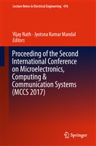 Kumar Mandal, Kumar Mandal, Jyotsna Kumar Mandal, Vija Nath, Vijay Nath - Proceeding of the Second International Conference on Microelectronics, Computing & Communication Systems (MCCS 2017)
