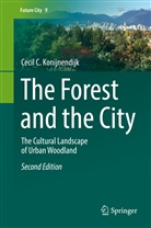 Cecil Konijnendijk, Cecil C Konijnendijk, Cecil C. Konijnendijk - The Forest and the City