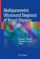 N Sencha, N Sencha, Alexander N. Sencha, Gennady T. Sukhikh, Gennad T Sukhikh, Gennady T Sukhikh - Multiparametric Ultrasound Diagnosis of Breast Diseases