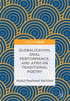 Abdul-Rasheed Na’Allah, Abdul-Rasheed NaAllah, Abdul-Rasheed Na'Allah - Globalization, Oral Performance, and African Traditional Poetry