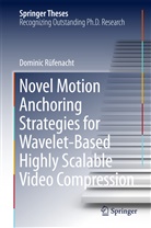 Dominic Ruefenacht, Dominic Rüfenacht - Novel Motion Anchoring Strategies for Wavelet-based Highly Scalable Video Compression
