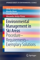 Monik Brom, Monika Brom, Claudi Dorsch, Claudia Dorsch, Alexandra Jiricka-Pürrer, Ulrik Pröbstl-Haider... - Environmental Management in Ski Areas