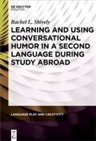 Rachel Shively - Learning and Using Conversational Humor in a Second Language During Study Abroad