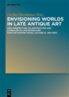 Ann Cecilia Olovsdotter, Anna Cecilia Olovsdotter, Anna Cecilia Olovsdotter, Cecilia Olovsdotter - Envisioning Worlds in Late Antique Art