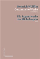 Joseph Imorde, Heinrich Wölfflin, Bätschmann, Bätschmann, Oskar Bätschmann, Trista Weddigen... - Die Jugendwerke des Michelangelo 1891