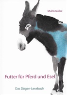 Abt Muho Nölke, Muho Nölke, Muhô Nölke, Muho (Abt) Nölke - Futter für Pferd und Esel: Das Dôgen-Handbuch