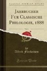 Alfred Fleckeisen - Jahrbücher für Classische Philologie, 1888, Vol. 34 (Classic Reprint)