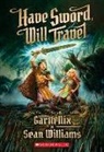 Garth Nix, Garth/ Williams Nix, Sean Williams - Have Sword, Will Travel