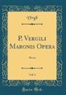 Virgil Virgil - P. Vergili Maronis Opera, Vol. 2