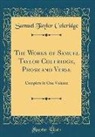 Samuel Taylor Coleridge - The Works of Samuel Taylor Coleridge, Prose and Verse