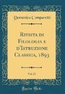 Domenico Comparetti - Rivista di Filologia e d'Istruzione Classica, 1893, Vol. 21 (Classic Reprint)