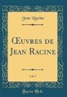 Jean Racine - OEuvres de Jean Racine, Vol. 5 (Classic Reprint)
