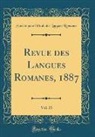 Société pour l'Étude des La Romanes, Société Pour L'Étude Des Lan Romanes - Revue des Langues Romanes, 1887, Vol. 31 (Classic Reprint)