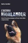 Andrea Scarabat - L'ultimo highlander. Storia di un cane, montagne, ciclismo, immortalità ed amore eterno