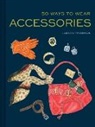 Lauren Friedman, Lauren Friedman - 50 Ways to Wear Accessories