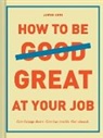 Justin Kerr, Kerr Justin - How to Be Great at Your Job
