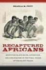 Sharla M. Fett - Recaptured Africans