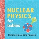 Chris Ferrie, Cara Florance, Ms Cara Florance - Nuclear Physics for Babies