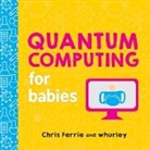 Chris Ferrie, Mr William Hurley, whurley - Quantum Computing For Babies