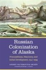 Andrei ValÆterovich/ Bland Grindv, A. V. Grineev, Andrei Val Grinev, Andrei Val'terovich Grinev, Andrei Val''terovich Grinev, Grinëv... - Russian Colonization of Alaska