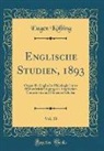 Eugen Kölbing - Englische Studien, 1893, Vol. 18