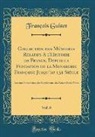 François Guizot - Collection des Mémoires Relatifs A l'Histoire de France, Depuis la Fondation de la Monarchie Française Jusqu'au 13e Siècle, Vol. 6