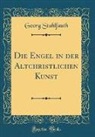 Georg Stuhlfauth - Die Engel in der Altchristlichen Kunst (Classic Reprint)