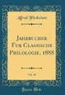 Alfred Fleckeisen - Jahrbücher für Classische Philologie, 1888, Vol. 34 (Classic Reprint)