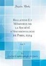 Société D'Anthropologie De Paris - Bulletins Et Mémoires de la Société d'Anthropologie de Paris, 1914, Vol. 5 (Classic Reprint)