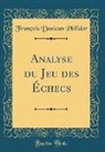 François Danican Philidor - Analyse du Jeu des Échecs (Classic Reprint)