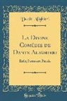 Dante Alighieri - La Divine Comédie de Dante Alighieri: Enfer, Purgatoire, Paradis (Classic Reprint)