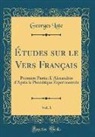 Georges Lote - Études sur le Vers Français, Vol. 1