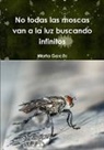 Garc&amp;, Marta Garcês, Marta Garc�s - No Todas Las Moscas Van a la Luz Buscando Infinitos