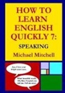 Michael Mitchell - HOW TO LEARN ENGLISH QUICKLY 7