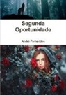 Andr¿ Fernandes, André Fernandes, Andrz Fernandes - Segunda Oportunidade