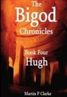 Martin P Clarke, Martin P. Clarke - The Bigod Chronicles Book Four Hugh