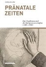 Caroline Arni - Pränatale Zeiten
