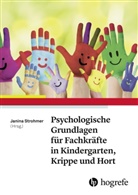 Janin Strohmer, Janina Strohmer - Psychologische Grundlagen für Fachkräfte in Kindergarten, Krippe und Hort