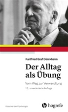 Karlfried (Graf) Dürckheim, Karlfried Graf Dürckheim, Karlfried Graf von Dürckheim - Der Alltag als Übung