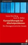 Insoo K. Berg, Insoo Ki Berg, Insoo Kim Berg, Scott D Miller, Scott D. Miller - Kurzzeittherapie bei Alkoholproblemen