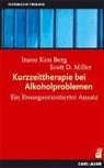 Insoo K. Berg, Insoo Ki Berg, Insoo Kim Berg, Scott D Miller, Scott D. Miller - Kurzzeittherapie bei Alkoholproblemen