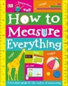 DK, Molly Lattin, Marie Greenwood - How to Measure Everything