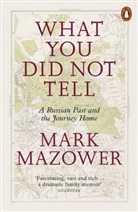 Mark Mazower, Mazower Mark - What You Did Not Tell