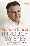 Gordon Smith, Smith Gordon - Through My Eyes A Medium Reveals the Reassuring Truth about the Afterlife