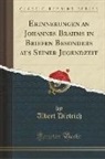 Albert Dietrich - Erinnerungen an Johannes Brahms in Briefen Besonders aus Seiner Jugendzeit (Classic Reprint)