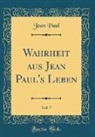 Jean Paul - Wahrheit aus Jean Paul's Leben, Vol. 7 (Classic Reprint)